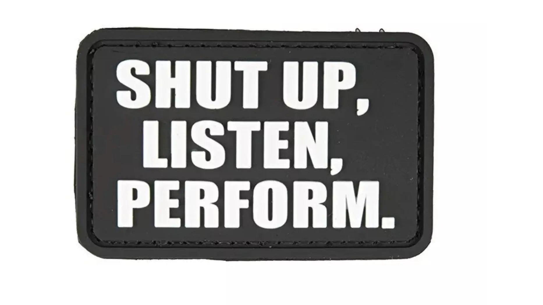Patch Shut Up Listen Perform | Echipament tactic WARGEAR